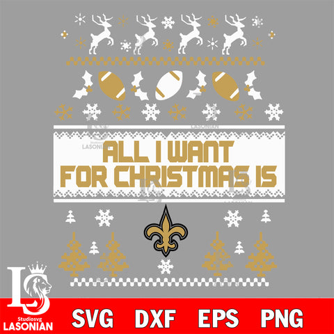 All i want for christmas is New Orleans Saints svg dxf eps png, Digital Download , Instant Download