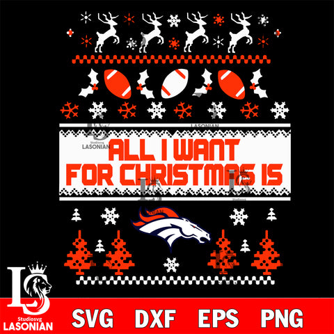 All i want for christmas is Denver Broncos svg dxf eps png, Digital Download , Instant Download