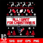 All i want for christmas is Houston Texans svg dxf eps png, Digital Download , Instant Download