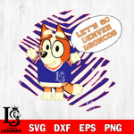 Let's go Denver Broncos Chilli Heeler bluey svg eps dxf png file, Digital Download , Instant Download