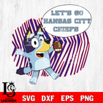 Let's go Kansas City Chiefs bluey svg eps dxf png file, Digital Download , Instant Download