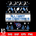 All i want for christmas is Tennessee Titans svg dxf eps png, Digital Download , Instant Download