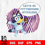 Let's go Pittsburgh Steelers bluey svg eps dxf png file, Digital Download , Instant Download