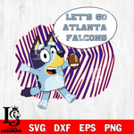 Let's go Atlanta Falcons bluey svg eps dxf png file, Digital Download , Instant Download