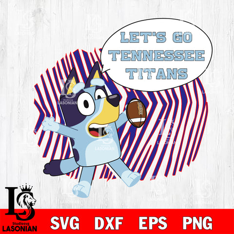 Let's go Tennessee Titans bluey svg eps dxf png file, Digital Download , Instant Download