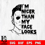 I'm nicer than my face looks SVG DXF EPS PNG file, Digital Download , Instant Download