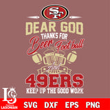 Dear GOD thanks for bear football and San Francisco 49ers keep up the good work svg,eps,dxf,png file , digital download