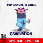 This episode is called Graduation svg , Bluey bingo svg Svg eps dxf png file, Digital Download, Instant Download