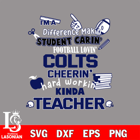 Indianapolis Colts NFL I'm A Difference Making Student Caring Football Loving Kinda Teacher SVG , NFL svg,eps,dxf,png file, digital download