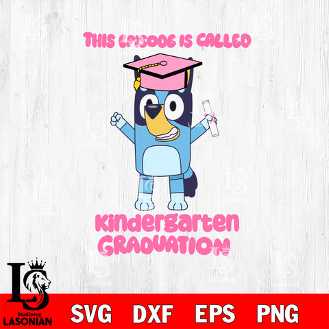 This episode is called Kindergarten Graduation svg , Bluey bingo svg Svg eps dxf png file, Digital Download, Instant Download