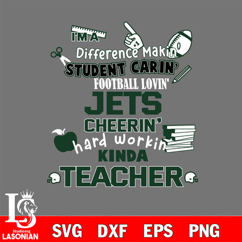 New York Jets NFL I'm A Difference Making Student Caring Football Loving Kinda Teacher SVG , NFL svg,eps,dxf,png file, digital download