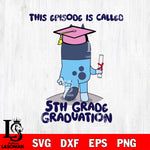 This episode is called 5th Grade Graduation svg , Bluey bingo svg Svg eps dxf png file, Digital Download, Instant Download