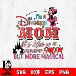 I'm a disney MOM it's like a regular mom but more magical Svg eps dxf png file, Digital Download, Instant Download