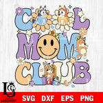 Cool mom club bluey svg, bluey svg, bluey bingo Svg eps dxf png file, Digital Download, Instant Download