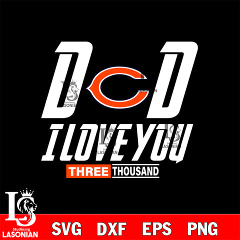 Dad i love you three thousand Chicago Bears svg eps dxf png file, Digital Download , Instant Download