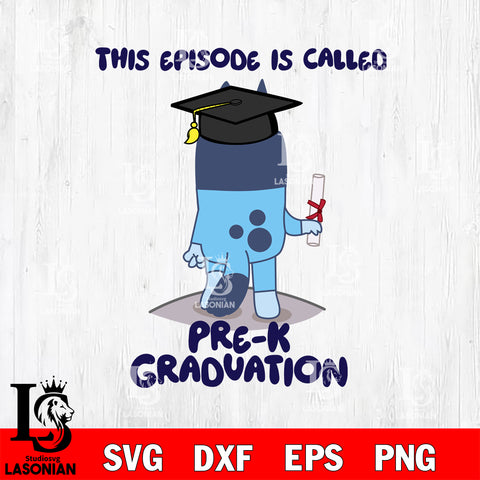 This episode is called Pre-K Graduation svg , Bluey bingo svg Svg eps dxf png file, Digital Download, Instant Download