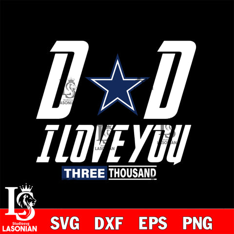 Dad i love you three thousand Dallas Cowboys  svg eps dxf png file, Digital Download , Instant Download