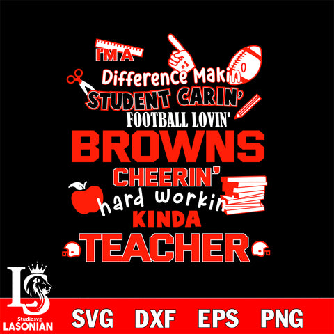 Cleveland Browns NFL I'm A Difference Making Student Caring Football Loving Kinda Teacher SVG , NFL svg,eps,dxf,png file, digital download