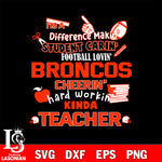 Denver Broncos NFL I'm A Difference Making Student Caring Football Loving Kinda Teacher SVG , NFL svg,eps,dxf,png file, digital download