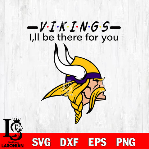 Minnesota Vikings I'll be there for you svg eps dxf png file, Digital Download , Instant Download