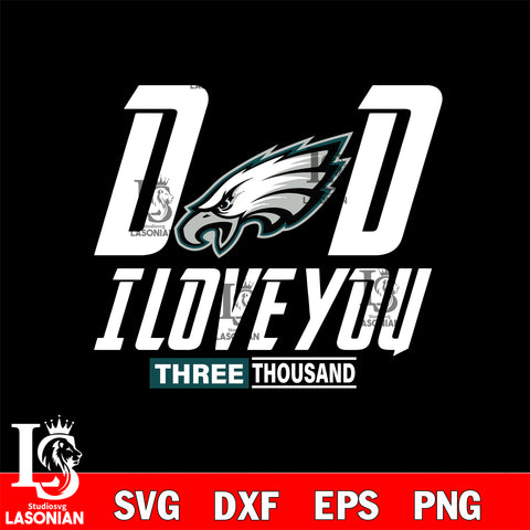 Dad i love you three thousand Philadelphia Eagles svg eps dxf png file, Digital Download , Instant Download