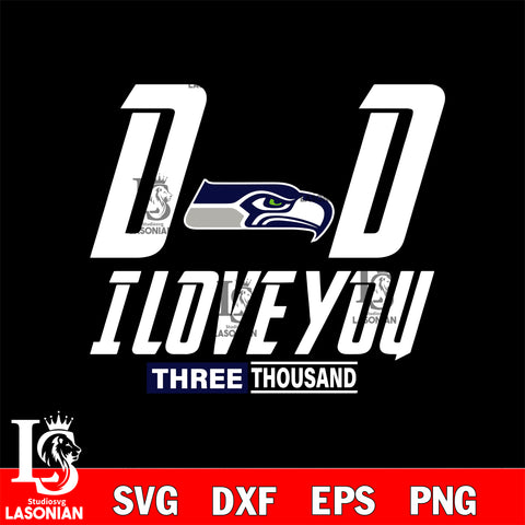 Dad i love you three thousand Seattle Seahawks svg eps dxf png file, Digital Download , Instant Download