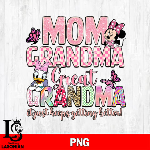 Mom grandma great grandma it just keeps getting better png file, Digital Download, Instant Download