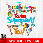 I will bet you know a thing or two you are supersmart i'm pround of you svg eps dxf png file, Digital Download,Instant Download