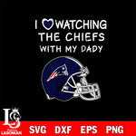 I love watching the New England Patriots with my daddy svg eps dxf png file, digital download , Instant Download