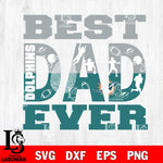 Best dad ever Miami Dolphins svg eps dxf png file, Digital Download , Instant Download