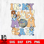 Im in My Mom Era svg , bluey  svg eps dxf png file, Digital Download, Instant Download