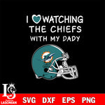 I love watching the Miami Dolphins with my daddy svg eps dxf png file, digital download , Instant Download