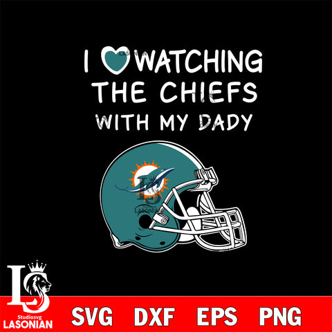 I love watching the Miami Dolphins with my daddy svg eps dxf png file, digital download , Instant Download