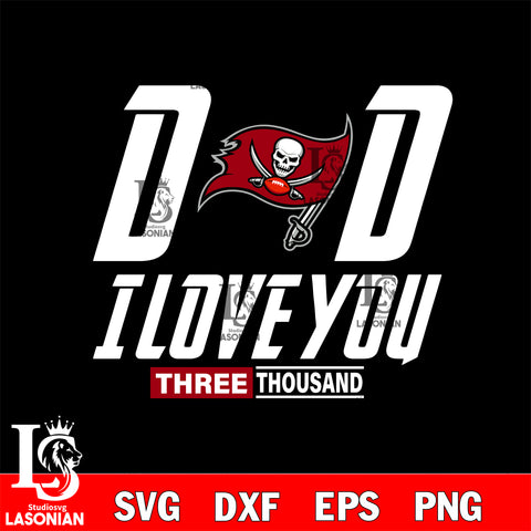 Dad i love you three thousand Tampa Bay Buccaneers svg eps dxf png file, Digital Download , Instant Download