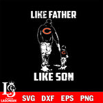 Chicago Bears Like Father Like Son svg eps dxf png file, Digital Download , Instant Download