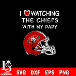 I love watching the San Francisco 49ers with my daddy svg eps dxf png file, digital download , Instant Download