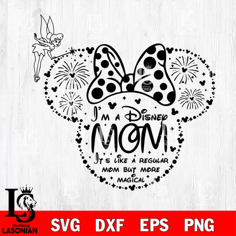 i'm a disney mom it's like a regular mom but more magical Svg eps dxf png file, Digital Download, Instant Download