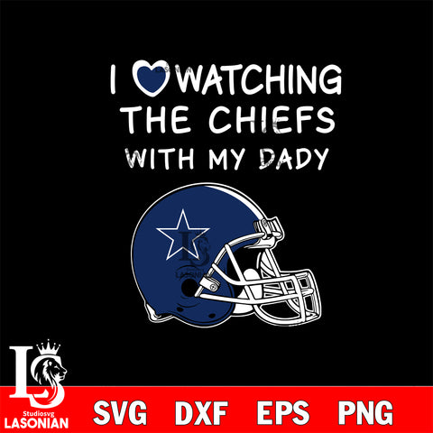 I love watching the Dallas Cowboys with my daddy svg eps dxf png file, digital download , Instant Download