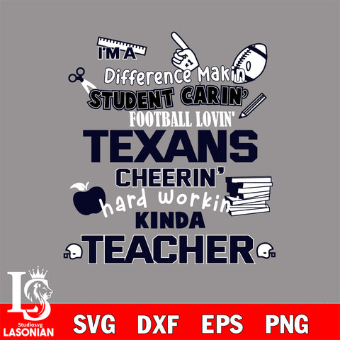 Houston Texans NFL I'm A Difference Making Student Caring Football Loving Kinda Teacher SVG , NFL svg,eps,dxf,png file, digital download