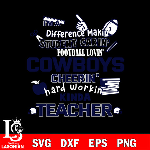 Dallas Cowboys NFL I'm A Difference Making Student Caring Football Loving Kinda Teacher SVG , NFL svg,eps,dxf,png file, digital download