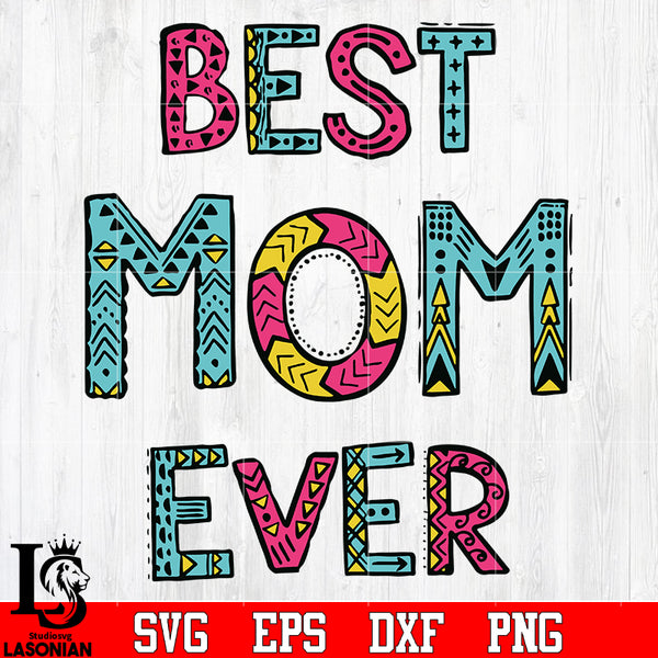 Best Mom Ever - Cricut File - Svg, Png, Dxf, Eps - LightBoxGoodMan