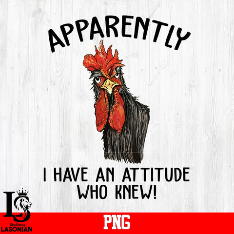 Apparently I Have An Attitude Who Knew! PNG file