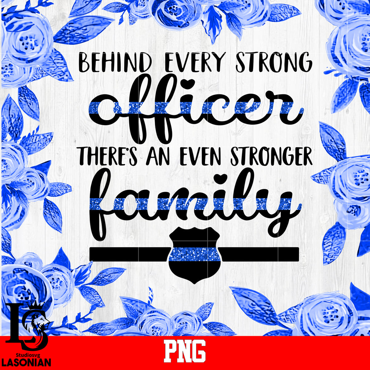 Behind Every Strong Officer There's An Even Stronger Family PNg file ...