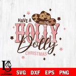 Have a Holly Dolly Christmas svg eps dxf png file, digital download