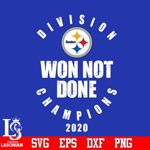 Division Won Not Done Champions 2020 Pittsburgh Steelers Svg Dxf Eps Png file