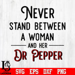 Never stand between a woman and her Dr Pepper Svg Dxf Eps Png file Svg Dxf Eps Png file