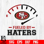 Fueled By Haters San Francisco 49ers, San Francisco 49ers svg eps dxf png file