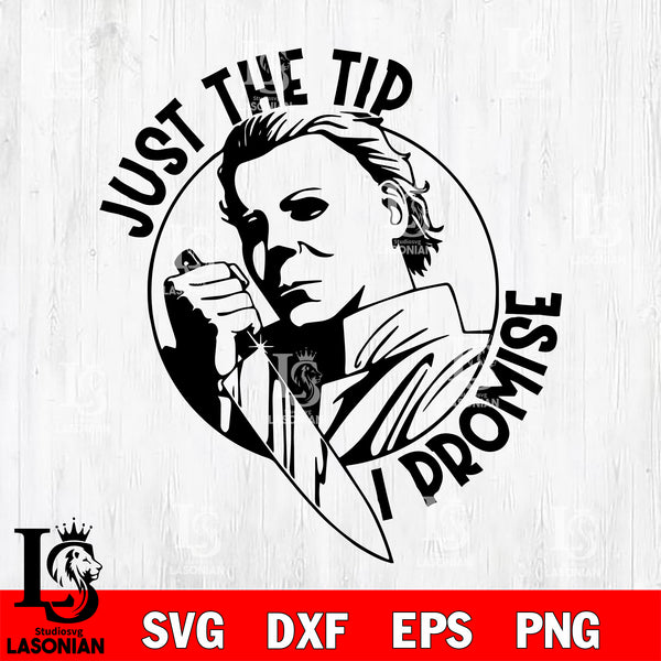 Just the tip horror Michael Myers svg eps dxf png file – lasoniansvg