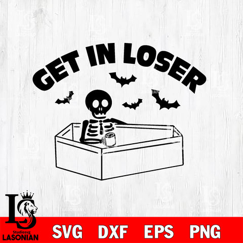 Skeleton Get In Loser Halloween svg eps dxf png file