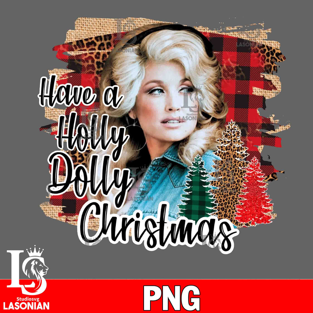 Have a Holly Dolly Christmas PNG file, Digital Download – lasoniansvg